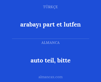 auto teil, bitte - arabayı part et lutfen