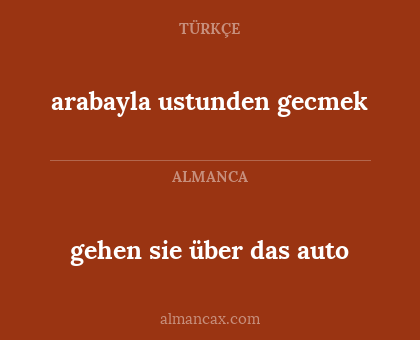 gehen sie über das auto - arabayla ustunden gecmek