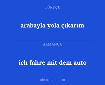 ich fahre mit dem auto - arabayla yola çıkarım