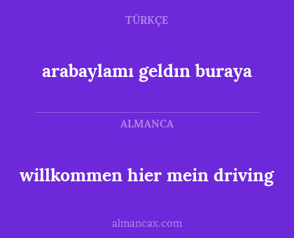 arabaylamı geldın buraya - willkommen hier mein driving