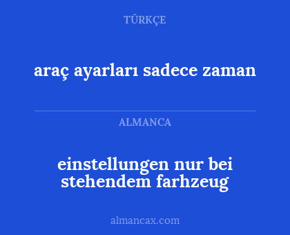 araç ayarları sadece zaman - einstellungen nur bei stehendem farhzeug