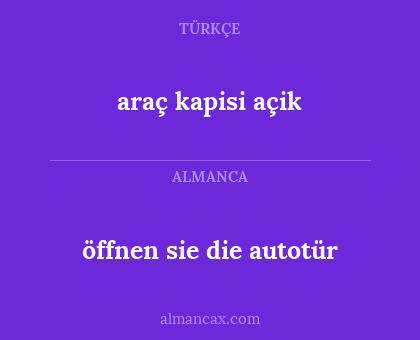öffnen sie die autotür - araç kapisi açik