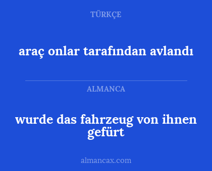 araç onlar tarafından avlandı - wurde das fahrzeug von ihnen gefürt