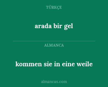 arada bir gel - kommen sie in eine weile