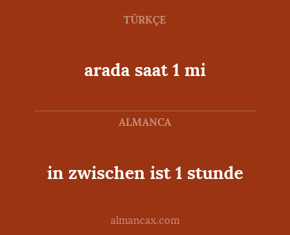 arada saat 1 mi - in zwischen ist 1 stunde