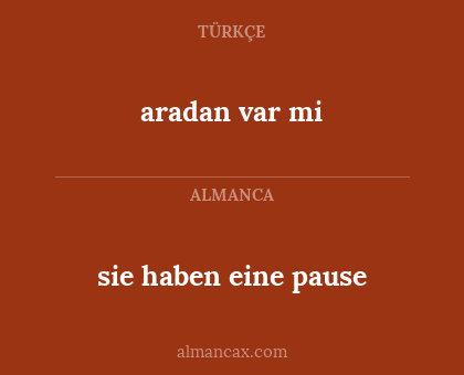 sie haben eine pause - aradan var mi