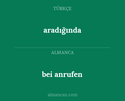 aradığında - bei anrufen
