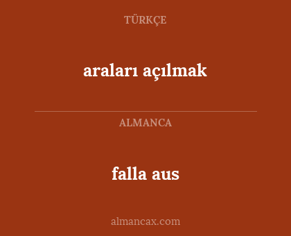 falla aus - araları açılmak