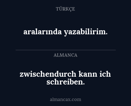 aralarında yazabilirim. - zwischendurch kann ich schreiben.