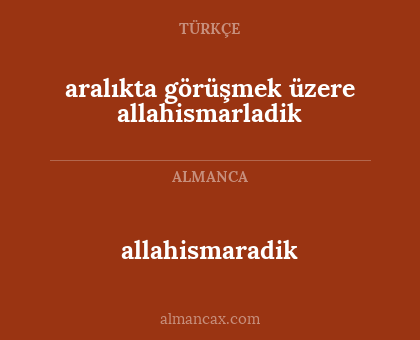 allahismaradik - aralıkta görüşmek üzere allahismarladik