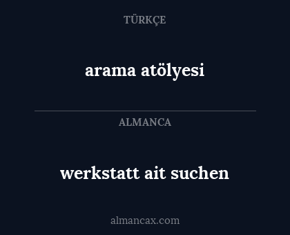 werkstatt ait suchen - arama atölyesi
