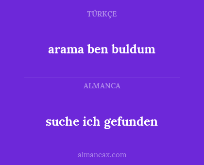 suche ich gefunden - arama ben buldum