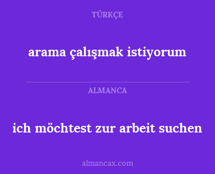 ich möchtest zur arbeit suchen - arama çalışmak istiyorum