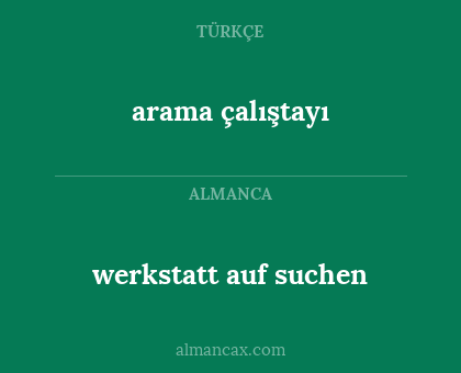 werkstatt auf suchen - arama çalıştayı