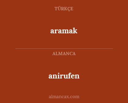 aramak - anirufen