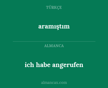 ich habe angerufen - aramıştım