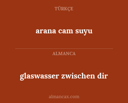 glaswasser zwischen dir - arana cam suyu