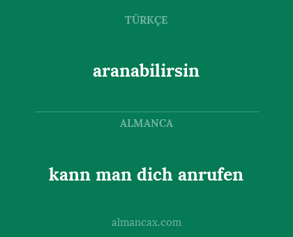 kann man dich anrufen - aranabilirsin