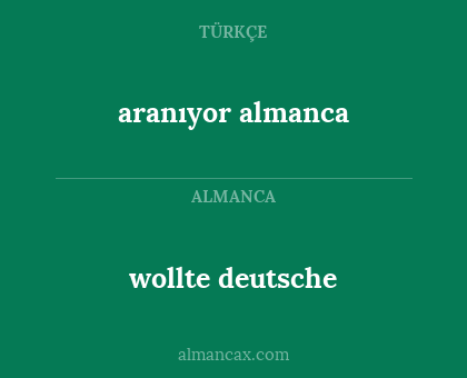wollte deutsche - aranıyor almanca