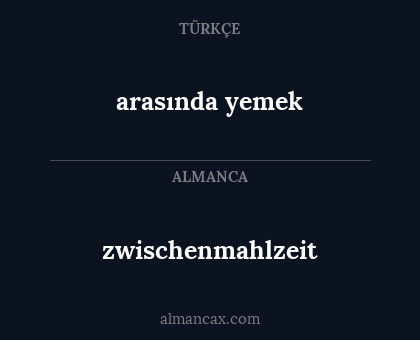 zwischenmahlzeit - arasında yemek