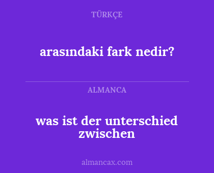 arasındaki fark nedir? - was ist der unterschied zwischen