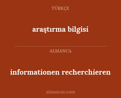 informationen recherchieren - araştırma bilgisi
