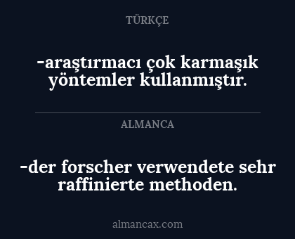 -araştırmacı çok karmaşık yöntemler kullanmıştır. - -der forscher verwendete sehr raffinierte methoden.