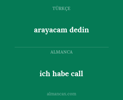 arayacam dedin - ich habe call
