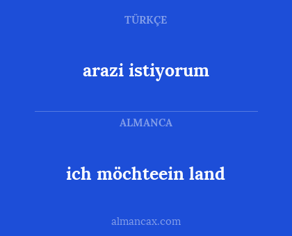 ich möchteein land - arazi istiyorum