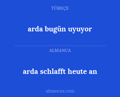arda bugün uyuyor - arda schlafft heute an