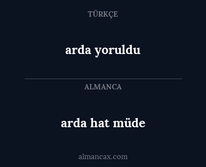 arda hat müde - arda yoruldu