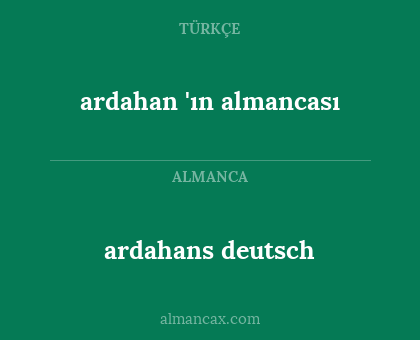 ardahan 'ın almancası - ardahans deutsch