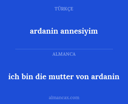 ich bin die mutter von ardanin - ardanin annesiyim