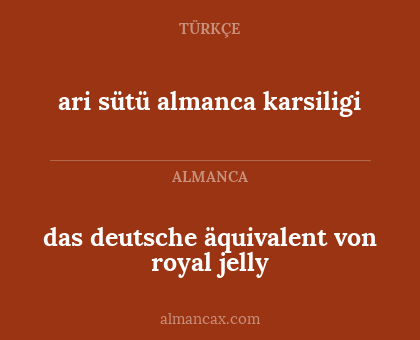 ari sütü almanca karsiligi - das deutsche äquivalent von royal jelly