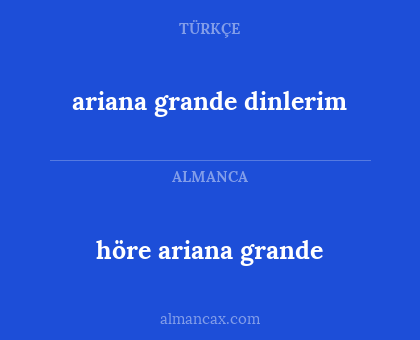 höre ariana grande - ariana grande dinlerim