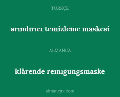 klärende reınıgungsmaske - arındırıcı temizleme maskesi
