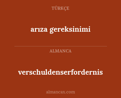 arıza gereksinimi - verschuldenserfordernis