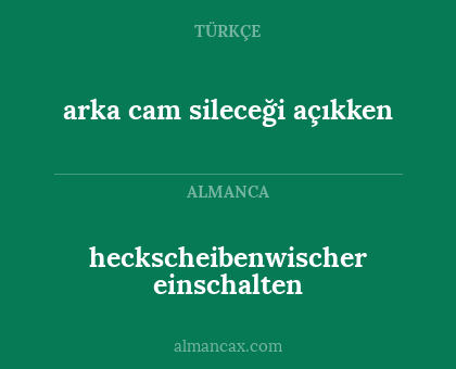 heckscheibenwischer einschalten - arka cam sileceği açıkken