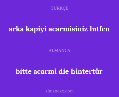 bitte acarmi die hintertür - arka kapiyi acarmisiniz lutfen