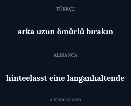 hinteelasst eine langanhaltende - arka uzun ömürlü bırakın