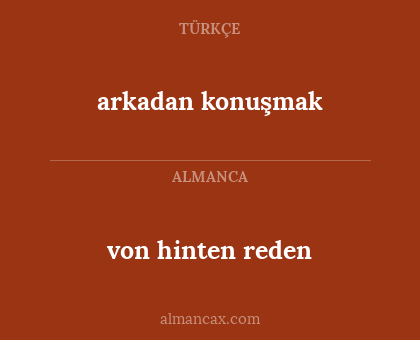 von hinten reden - arkadan konuşmak