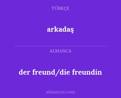 arkadaş - der freund/die freundin