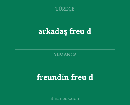 arkadaş freu d - freundin
freu d