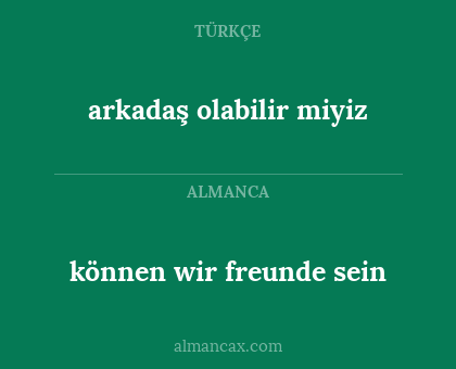 arkadaş olabilir miyiz - können wir freunde sein