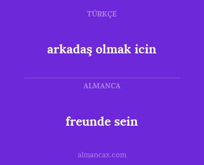 freunde sein - arkadaş olmak icin