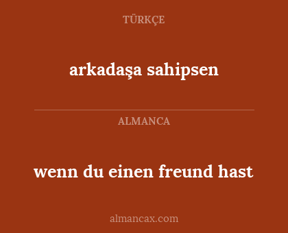 arkadaşa sahipsen - wenn du einen freund hast