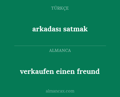 verkaufen einen freund - arkadası satmak