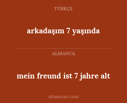 mein freund ist 7 jahre alt - arkadaşım 7 yaşında