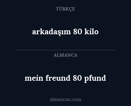 mein freund 80 pfund - arkadaşım 80 kilo