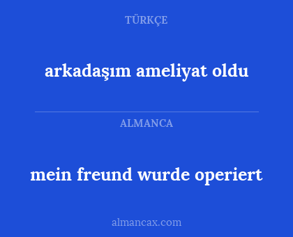 arkadaşım ameliyat oldu - mein freund wurde operiert